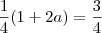 \frac{1}{4}(1+2a) = \frac{3}{4} \frac{1}{4}(1+2a) = \frac{3}{4}
