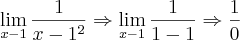 \lim_{x-1}\frac{1}{x-1{}^{2}}\Rightarrow\lim_{x-1}\frac{1}{1-1}\Rightarrow\frac{1}{0}