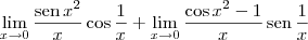 \lim_{x \to 0} \dfrac{\textrm{sen}\, x^2}{x} \cos \frac{1}{x} + \lim_{x \to 0} \dfrac{\cos x^2 - 1}{x}\,\textrm{sen}\, \frac{1}{x} \lim_{x \to 0} \dfrac{\textrm{sen}\, x^2}{x} \cos \frac{1}{x} + \lim_{x \to 0} \dfrac{\cos x^2 - 1}{x}\,\textrm{sen}\, \frac{1}{x}