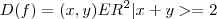 D(f) = {(x,y) E R^2 | x +y >= 2} D(f) = {(x,y) E R^2 | x +y >= 2}