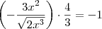 \left(-\frac{3x^2}{\sqrt{2x^3}}\right)\cdot \frac{4}{3} = -1 \left(-\frac{3x^2}{\sqrt{2x^3}}\right)\cdot \frac{4}{3} = -1
