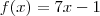 f(x)=7x -1