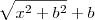 \sqrt{x^2 + b^2} + b