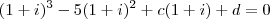 (1+i)^3 - 5(1+i)^2 + c(1 + i) + d = 0