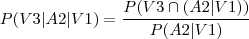 P(V3\vert A2\vert V1)=\frac{P(V3\cap (A2\vert V1))}{P(A2\vert V1)}