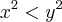 {x}^{2} < {y}^{2} {x}^{2} < {y}^{2}