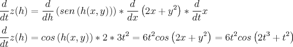 \\
\frac{d}{dt}z(h)=\frac{d}{dh}\left(sen\left(h(x,y) \right) \right)*\frac{d}{dx}\left(2x+y^2 \right)*\frac{d}{dt}x\\
\\
\frac{d}{dt}z(h)=cos\left(h(x,y) \right)*2*3t^2=6t^2 cos\left(2x+y^2 \right)=6t^2 cos\left(2t^3+t^2 \right)