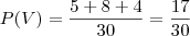 P(V)=\frac{5+8+4}{30}=\frac{17}{30}