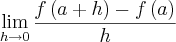 \lim_{h\rightarrow0} \frac{f\left(a+h \right)- f\left(a \right)}{h} \lim_{h\rightarrow0} \frac{f\left(a+h \right)- f\left(a \right)}{h}