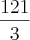 \frac{121}{3}