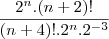 \frac{2^n.(n+2)!}{(n+4)!.2^n.2^{-3}}
