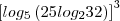 \left[log_5 \left(25log_2 32\right)\right]^3