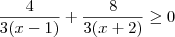 \frac{4}{3(x-1)}+\frac{8}{3(x+2)} \geq 0