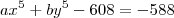 ax^5+by^5-608=-588
