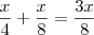 \frac{x}{4}+\frac{x}{8}=\frac{3x}{8} \frac{x}{4}+\frac{x}{8}=\frac{3x}{8}