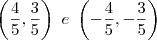 \left(\dfrac{4}{5},\dfrac{3}{5}\right) \ e \ \left(-\dfrac{4}{5},-\dfrac{3}{5}\right) \left(\dfrac{4}{5},\dfrac{3}{5}\right) \ e \ \left(-\dfrac{4}{5},-\dfrac{3}{5}\right)