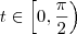 t\in \left[0, \frac{\pi}{2}\right)