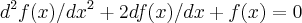d^2f(x)/dx^2 + 2df(x)/dx + f(x)=0 d^2f(x)/dx^2 + 2df(x)/dx + f(x)=0