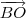 \overrightarrow{BO} \overrightarrow{BO}