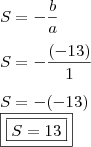 \\ S = - \frac{b}{a} \\\\ S = - \frac{(- 13)}{1} \\\\ S = - (- 13) \\ \boxed{\boxed{S = 13}}