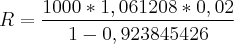 R= \frac{1000*1,061208*0,02}{1-0,923845426}