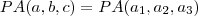 PA(a,b,c) = PA(a_1,a_2,a_3)