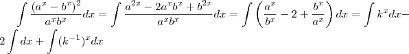 \int \frac{(a^x - b^x)^2}{a^xb^x}dx = \int \frac{a^{2x} - 2a^xb^x + b^{2x}}{a^xb^x} dx = \int \left( \frac{a^x}{b^x} - 2 + \frac{b^x}{a^x}\right )dx = \int k^x dx - 2\int dx + \int (k^{-1} )^x dx
