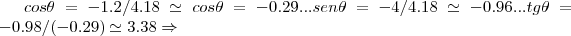 cos\theta=-1.2/4.18\simeq cos\theta=-0.29...sen\theta=-4/4.18\simeq -0.96...tg\theta=-0.98/(-0.29)\simeq 3.38\Rightarrow