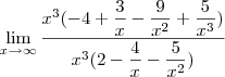 \lim_{x\to \infty} \frac{x^3(-4 +\dfrac{3}{x} - \dfrac{9}{x^2} +\dfrac{5}{x^3})}{x^3(2 -\dfrac{4}{x} - \dfrac{5}{x^2})}