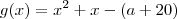 g(x)=x^2+x-(a+20) g(x)=x^2+x-(a+20)