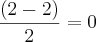 \frac{(2-2)}{2}=0