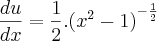 \frac{du}{dx}=\frac{1}{2}.{({x}^{2}-1)}^{-\frac{1}{2}} \frac{du}{dx}=\frac{1}{2}.{({x}^{2}-1)}^{-\frac{1}{2}}