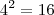 4^2=16