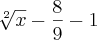 \sqrt[2]{x}- \frac{8}{9}-1
