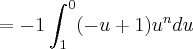 =-1\int_{1}^{0}(-u+1)u^ndu