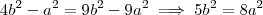 4b^2 -a^2 = 9b^2 -9a^2 \implies 5b^2 = 8a^2 4b^2 -a^2 = 9b^2 -9a^2 \implies 5b^2 = 8a^2