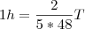 1h = \frac{2}{5*48}T 1h = \frac{2}{5*48}T