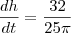 \frac{dh}{dt}=\frac{32}{25\pi}