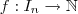 f: I_n \to \mathbb{N}