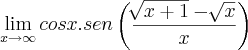 \lim_{x\to\infty} cosx. sen\left( \frac{\sqrt[]{x+1}-\sqrt[]{x}}{x}\right)