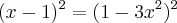 (x - 1)^{2} = (1 - 3x^2)^{2}