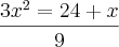 \frac{3{x}^{2}=24+x}{9} \frac{3{x}^{2}=24+x}{9}