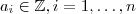 a_i  \in \mathbb{Z}  , i=1, \hdots , n