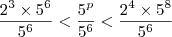 \frac{2^3 \times 5^6}{5^6}<\frac{5^p}{5^6}<\frac{2^4 \times 5^8}{5^6}