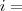 i =