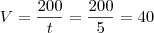 V = \frac{200}{t} = \frac{200}{5} = 40