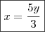 \boxed{x = \frac{5y}{3}}