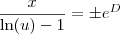 \frac{x}{\ln(u) - 1} = \pm e^D