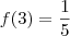 f(3)=\dfrac{1}{5}