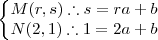 \left\{\begin{matrix}
M(r,s)\therefore s=ra+b\\ 
N(2,1)\therefore 1=2a+b
\end{matrix}\right.